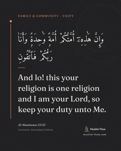 Al-Muminoon 23:52: And lo! this your religion is one religion and I am your Lord, so keep your duty unto Me.