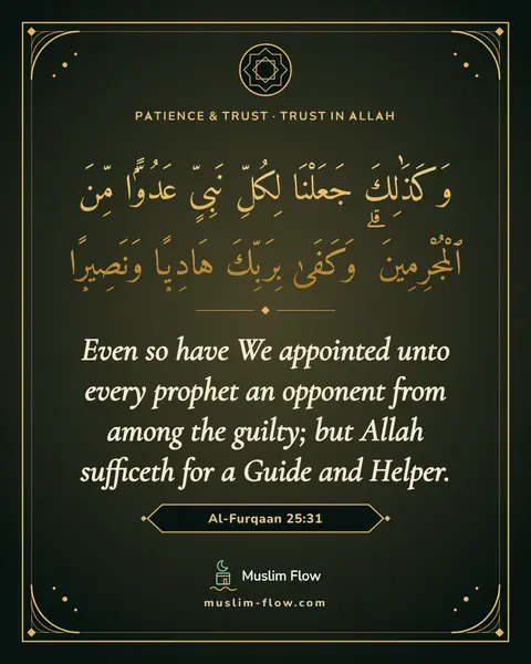 Al-Furqaan 25:31: Even so have We appointed unto every prophet an opponent from among the guilty; but Allah sufficeth…