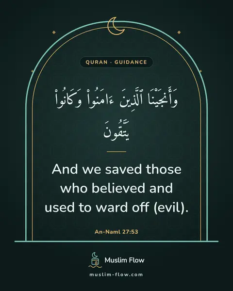 An-Naml 27:53: And we saved those who believed and used to ward off (evil).