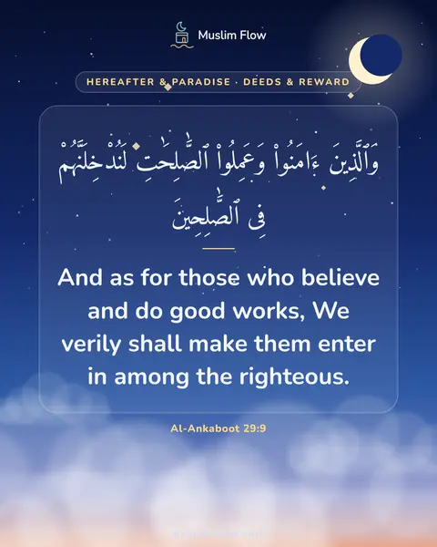 Al-Ankaboot 29:9: And as for those who believe and do good works, We verily shall make them enter in among the…