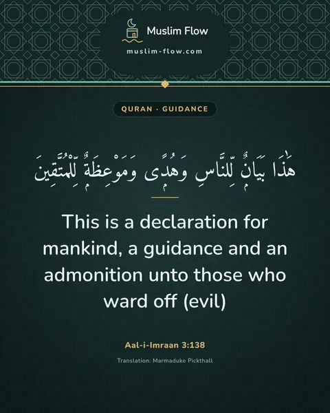 Aal-i-Imraan 3:138: This is a declaration for mankind, a guidance and an admonition unto those who ward off (evil)