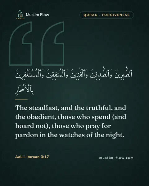 Aal-i-Imraan 3:17: The steadfast, and the truthful, and the obedient, those who spend (and hoard not), those who pray…