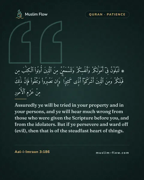Aal-i-Imraan 3:186: Assuredly ye will be tried in your property and in your persons, and ye will hear much wrong from…