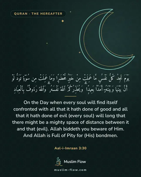 Aal-i-Imraan 3:30: On the Day when every soul will find itself confronted with all that it hath done of good and all…