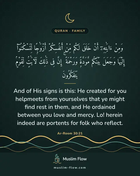 Ar-Room 30:21: And of His signs is this: He created for you helpmeets from yourselves that ye might find rest in…