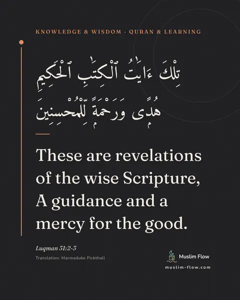 Luqman 31:2-3: These are revelations of the wise Scripture, A guidance and a mercy for the good.