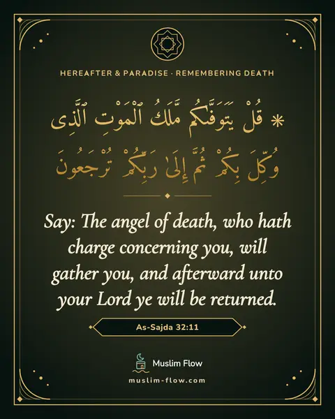 As-Sajda 32:11: Say: The angel of death, who hath charge concerning you, will gather you, and afterward unto your…