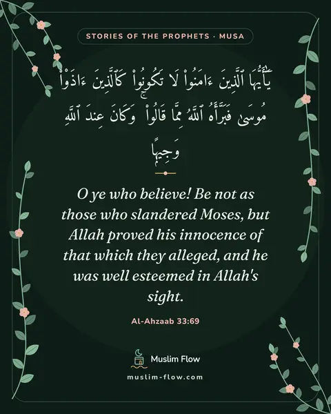 Al-Ahzaab 33:69: O ye who believe! Be not as those who slandered Moses, but Allah proved his innocence of that which…