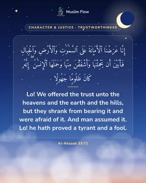 Al-Ahzaab 33:72: Lo! We offered the trust unto the heavens and the earth and the hills, but they shrank from bearing…