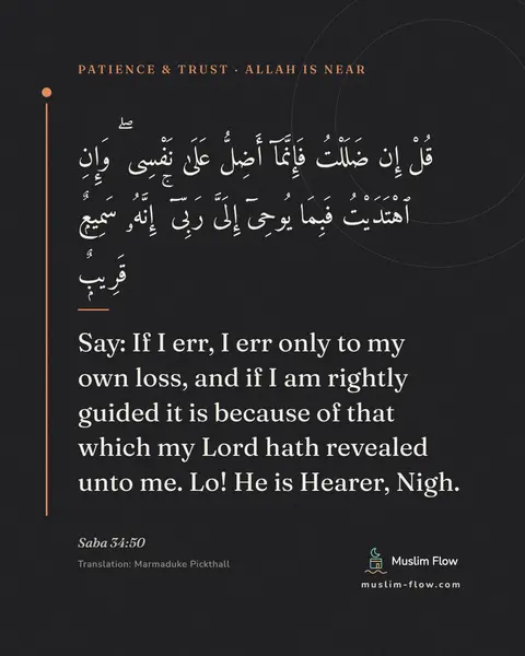 Saba 34:50: Say: If I err, I err only to my own loss, and if I am rightly guided it is because of that which my…