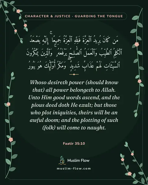 Faatir 35:10: Whoso desireth power (should know that) all power belongeth to Allah. Unto Him good words ascend…