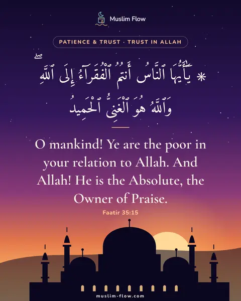 Faatir 35:15: O mankind! Ye are the poor in your relation to Allah. And Allah! He is the Absolute, the Owner of…
