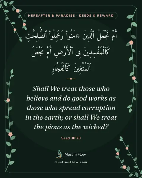 Saad 38:28: Shall We treat those who believe and do good works as those who spread corruption in the earth; or…