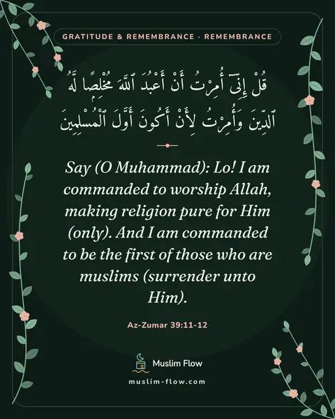 Az-Zumar 39:11-12: Say (O Muhammad): Lo! I am commanded to worship Allah, making religion pure for Him (only). And I…