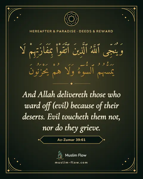 Az-Zumar 39:61: And Allah delivereth those who ward off (evil) because of their deserts. Evil toucheth them not…