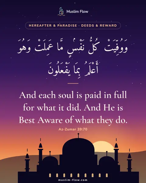 Az-Zumar 39:70: And each soul is paid in full for what it did. And He is Best Aware of what they do.