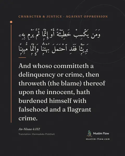 An-Nisaa 4:112: And whoso committeth a delinquency or crime, then throweth (the blame) thereof upon the innocent…