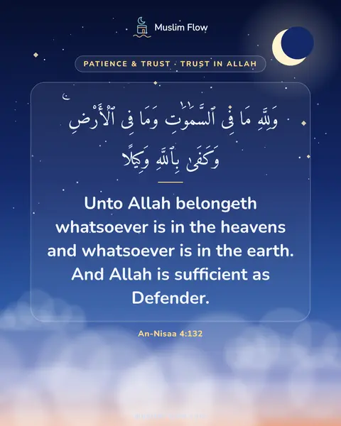 An-Nisaa 4:132: Unto Allah belongeth whatsoever is in the heavens and whatsoever is in the earth. And Allah is…