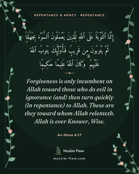An-Nisaa 4:17: Forgiveness is only incumbent on Allah toward those who do evil in ignorance (and) then turn…