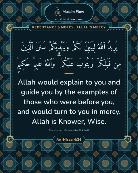 An-Nisaa 4:26: Allah would explain to you and guide you by the examples of those who were before you, and would…
