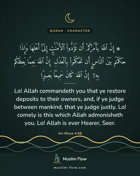 An-Nisaa 4:58: Lo! Allah commandeth you that ye restore deposits to their owners, and, if ye judge between…