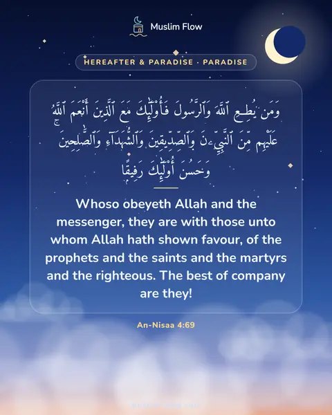 An-Nisaa 4:69: Whoso obeyeth Allah and the messenger, they are with those unto whom Allah hath shown favour, of…