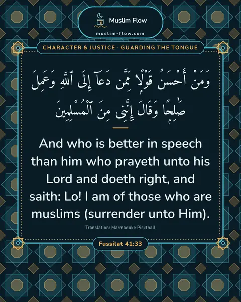Fussilat 41:33: And who is better in speech than him who prayeth unto his Lord and doeth right, and saith: Lo! I am…