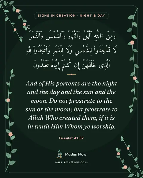 Fussilat 41:37: And of His portents are the night and the day and the sun and the moon. Do not prostrate to the sun…
