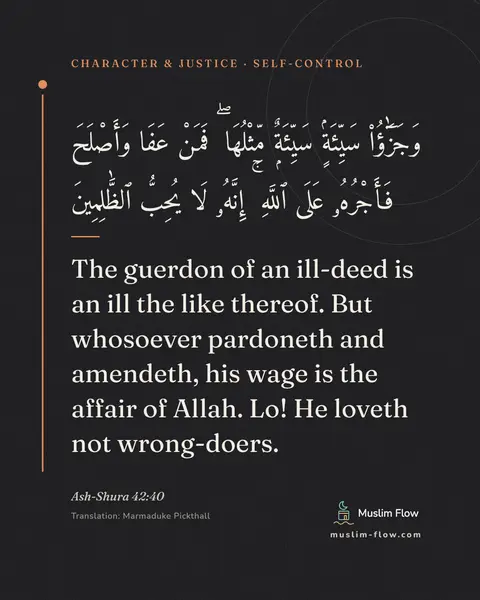 Ash-Shura 42:40: The guerdon of an ill-deed is an ill the like thereof. But whosoever pardoneth and amendeth, his…