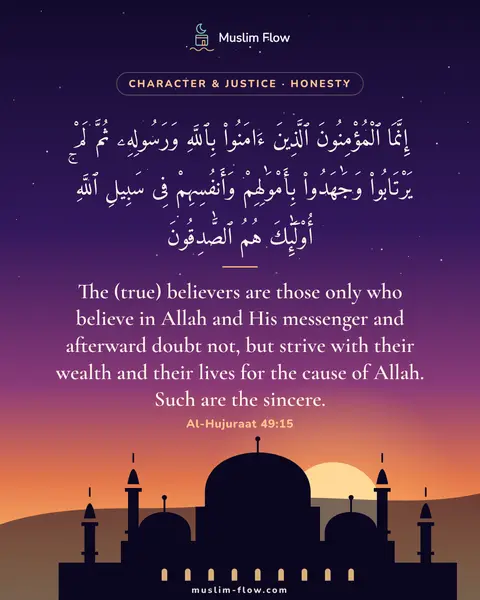 Al-Hujuraat 49:15: The (true) believers are those only who believe in Allah and His messenger and afterward doubt not…