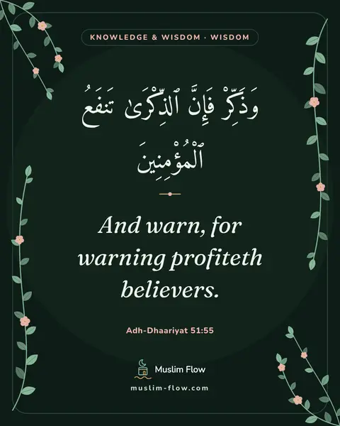 Adh-Dhaariyat 51:55: And warn, for warning profiteth believers.