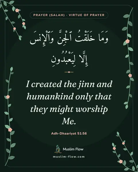 Adh-Dhaariyat 51:56: I created the jinn and humankind only that they might worship Me.