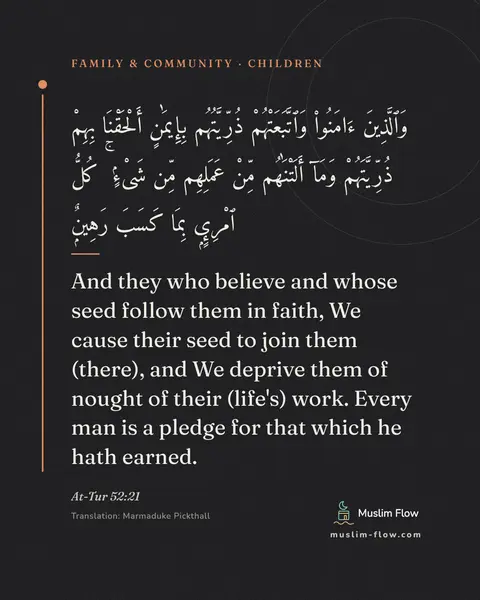 At-Tur 52:21: And they who believe and whose seed follow them in faith, We cause their seed to join them (there)…