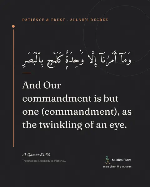 Al-Qamar 54:50: And Our commandment is but one (commandment), as the twinkling of an eye.