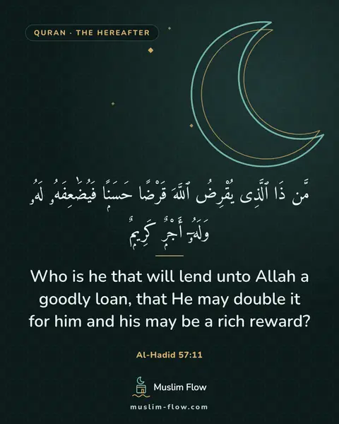 Al-Hadid 57:11: Who is he that will lend unto Allah a goodly loan, that He may double it for him and his may be a…