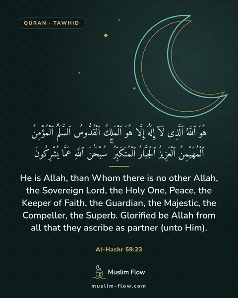 Al-Hashr 59:23: He is Allah, than Whom there is no other Allah, the Sovereign Lord, the Holy One, Peace, the Keeper…