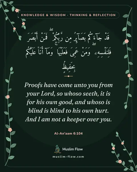 Al-An'aam 6:104: Proofs have come unto you from your Lord, so whoso seeth, it is for his own good, and whoso is…