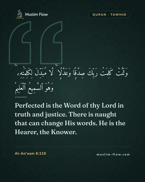 Al-An'aam 6:115: Perfected is the Word of thy Lord in truth and justice. There is naught that can change His words…