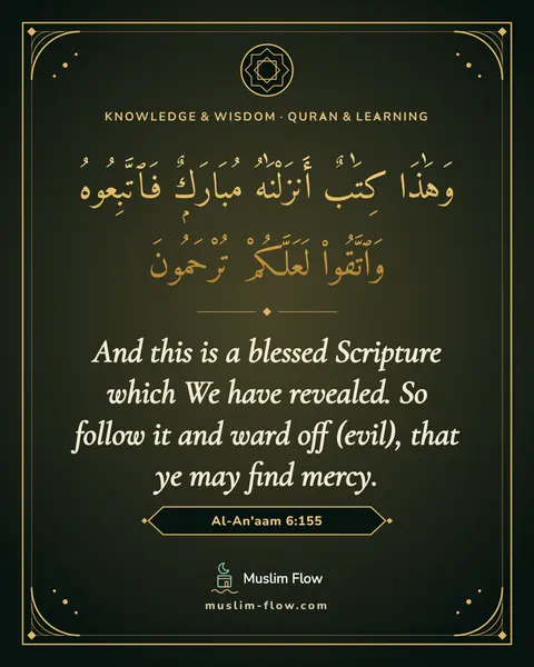 Al-An'aam 6:155: And this is a blessed Scripture which We have revealed. So follow it and ward off (evil), that ye…