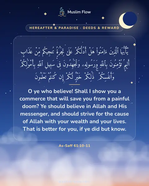As-Saff 61:10-11: O ye who believe! Shall I show you a commerce that will save you from a painful doom? Ye should…