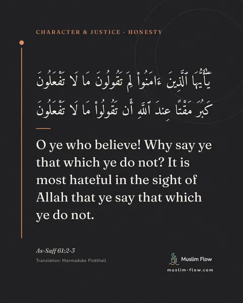 As-Saff 61:2-3: O ye who believe! Why say ye that which ye do not? It is most hateful in the sight of Allah that ye…
