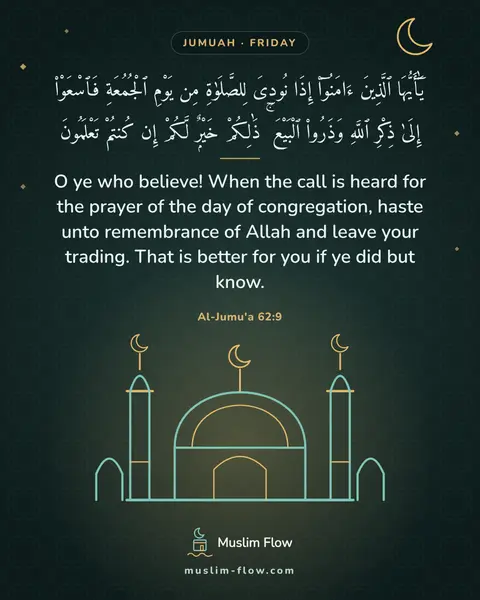 Al-Jumu'a 62:9: O ye who believe! When the call is heard for the prayer of the day of congregation, haste unto…
