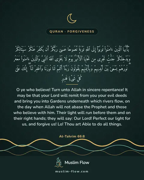 At-Tahrim 66:8: O ye who believe! Turn unto Allah in sincere repentance! It may be that your Lord will remit from…