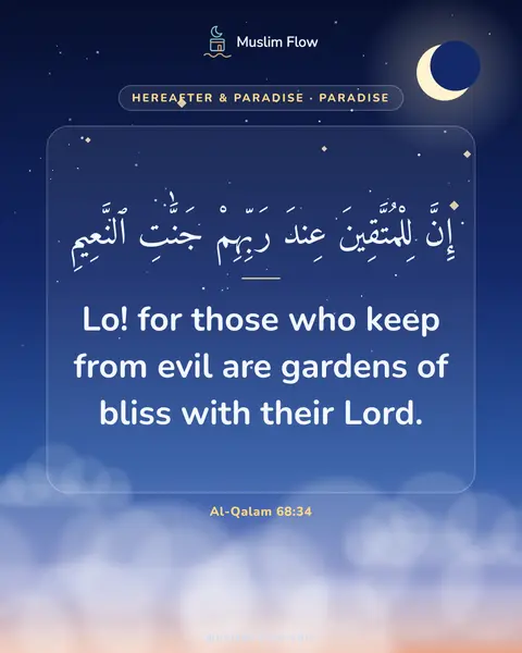 Al-Qalam 68:34: Lo! for those who keep from evil are gardens of bliss with their Lord.