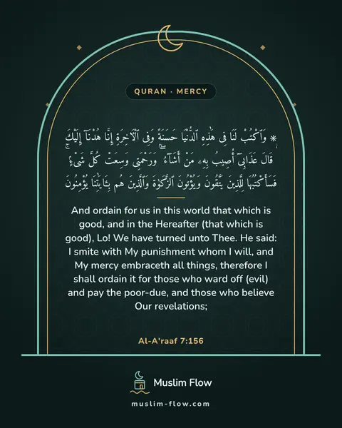 Al-A'raaf 7:156: And ordain for us in this world that which is good, and in the Hereafter (that which is good), Lo!…