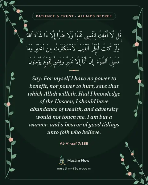 Al-A'raaf 7:188: Say: For myself I have no power to benefit, nor power to hurt, save that which Allah willeth. Had I…