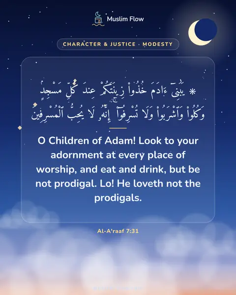 Al-A'raaf 7:31: O Children of Adam! Look to your adornment at every place of worship, and eat and drink, but be not…
