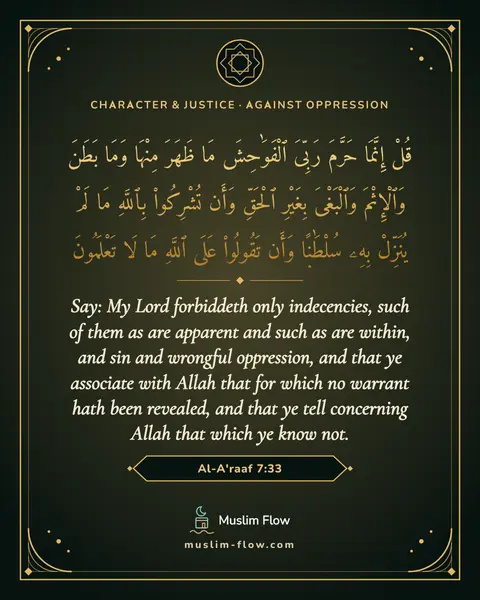 Al-A'raaf 7:33: Say: My Lord forbiddeth only indecencies, such of them as are apparent and such as are within, and…