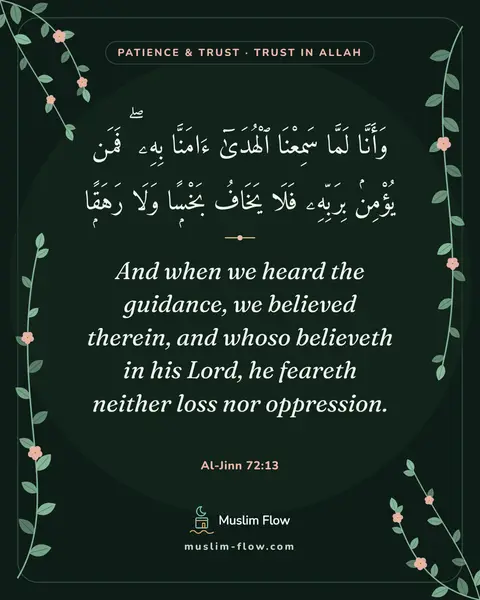 Al-Jinn 72:13: And when we heard the guidance, we believed therein, and whoso believeth in his Lord, he feareth…