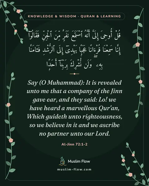 Al-Jinn 72:1-2: Say (O Muhammad): It is revealed unto me that a company of the Jinn gave ear, and they said: Lo! we…